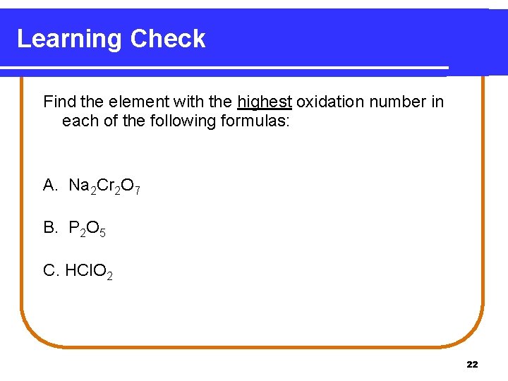 Learning Check Find the element with the highest oxidation number in each of the Learning Check Find the element with the highest oxidation number in each of the
