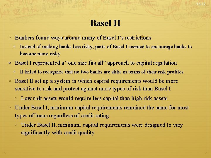 15 -12 Basel II ▫ Bankers found ways around many of Basel I’s restrictions