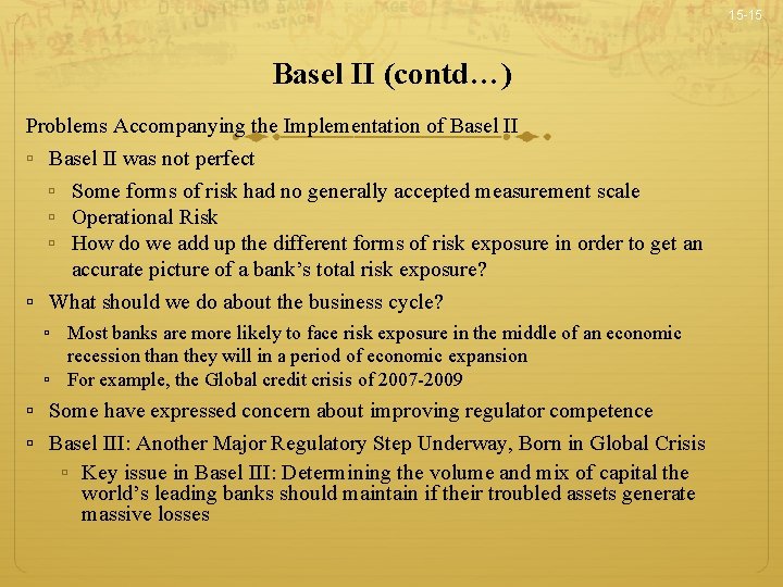 15 -15 Basel II (contd…) Problems Accompanying the Implementation of Basel II ▫ Basel