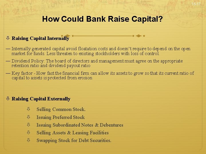 15 -17 How Could Bank Raise Capital? Raising Capital Internally ─ Internally generated capital