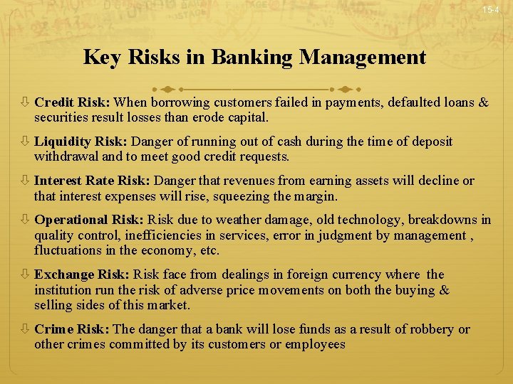 15 -4 Key Risks in Banking Management Credit Risk: When borrowing customers failed in