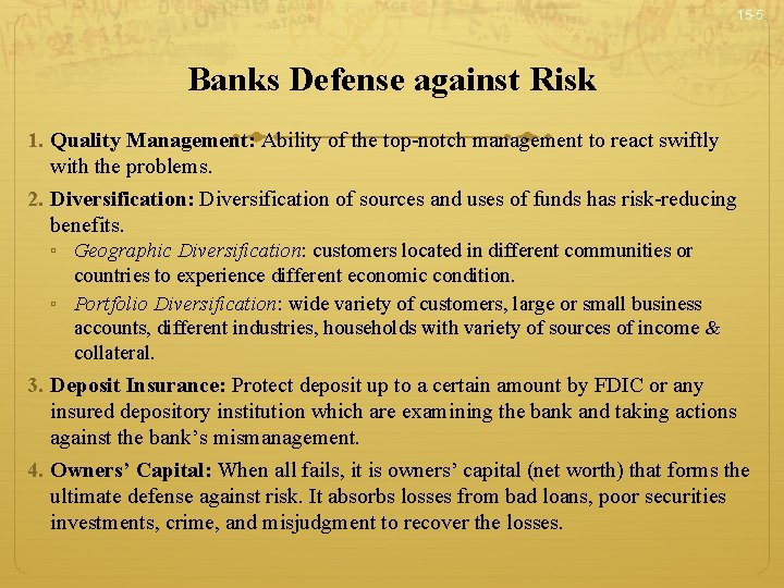 15 -5 Banks Defense against Risk 1. Quality Management: Ability of the top-notch management