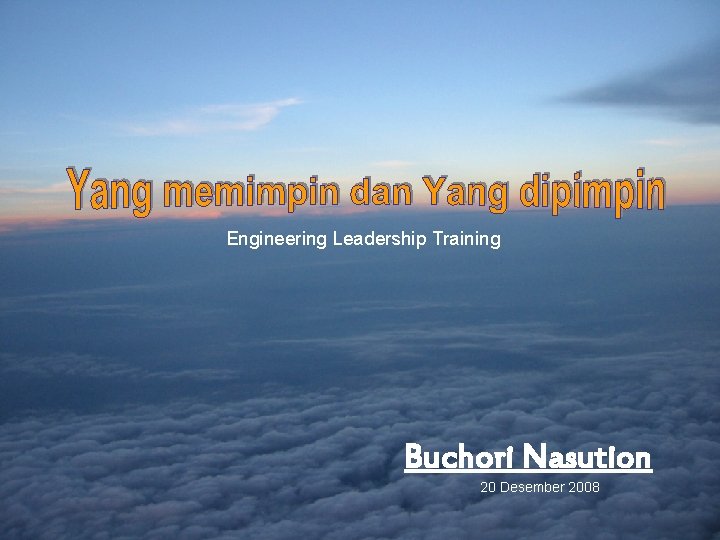 Engineering Leadership Training Buchori Nasution 20 Desember 2008 