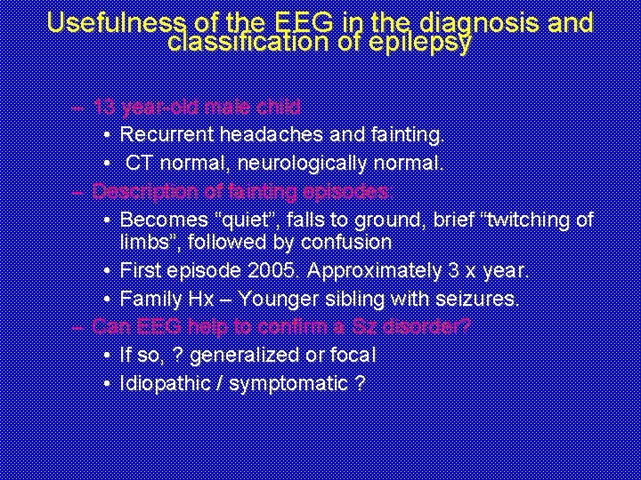 Usefulness of the EEG in the diagnosis and classification of epilepsy – 13 year-old