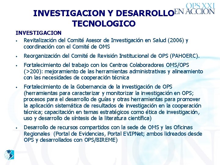 INVESTIGACION Y DESARROLLO TECNOLOGICO INVESTIGACION • Revitalización del Comité Asesor de Investigación en Salud