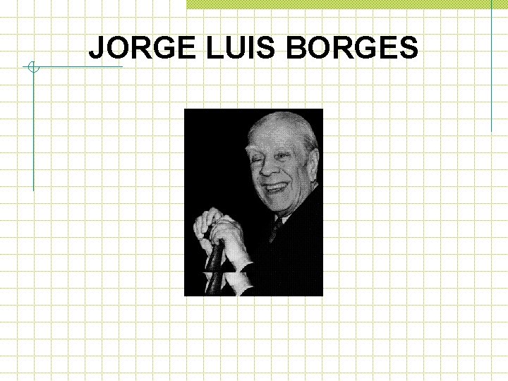 JORGE LUIS BORGES 