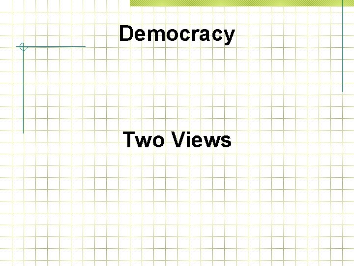 Democracy Two Views 