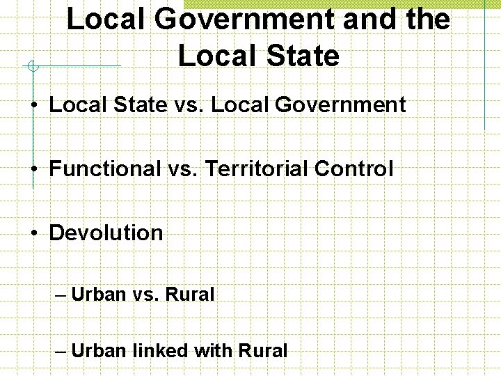 Local Government and the Local State • Local State vs. Local Government • Functional