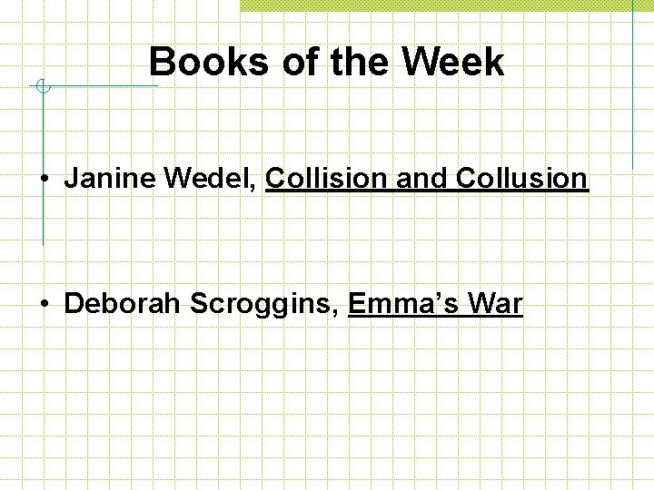 Books of the Week • Janine Wedel, Collision and Collusion • Deborah Scroggins, Emma’s