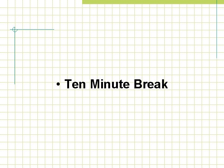  • Ten Minute Break 