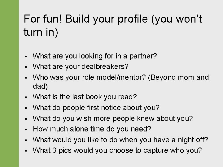 For fun! Build your profile (you won’t turn in) § § § § §