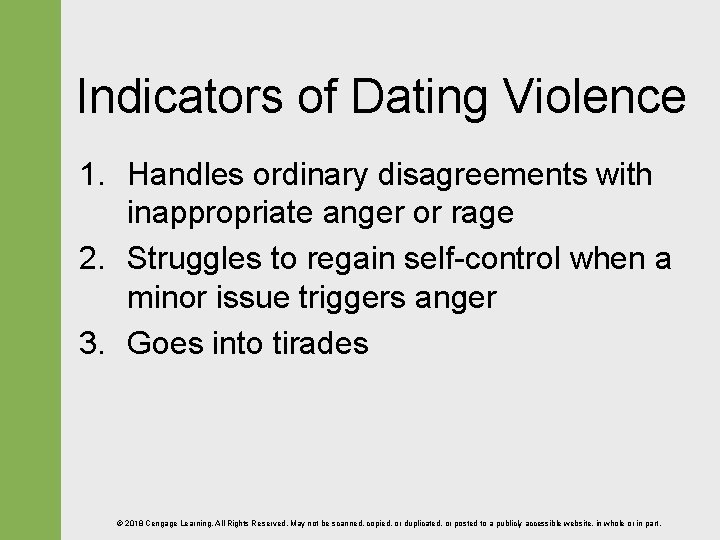 Indicators of Dating Violence 1. Handles ordinary disagreements with inappropriate anger or rage 2.