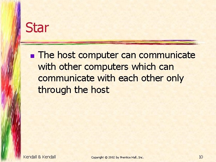 Star n The host computer can communicate with other computers which can communicate with