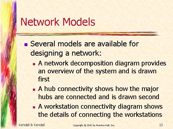 Network Models n Several models are available for designing a network: n n n