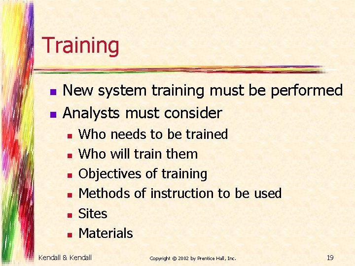 Training n n New system training must be performed Analysts must consider n n