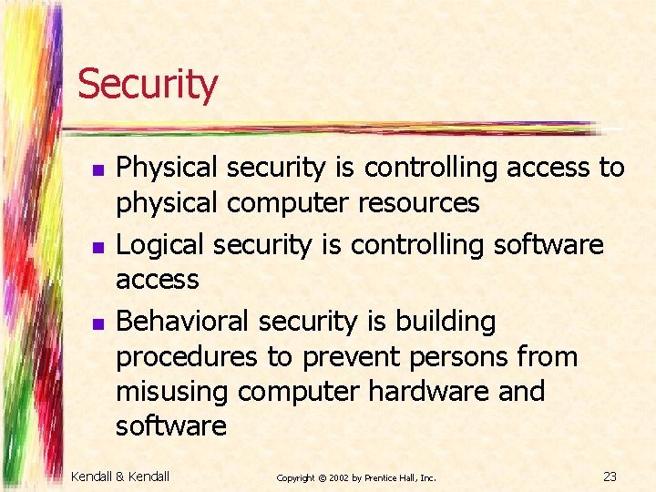 Security n n n Physical security is controlling access to physical computer resources Logical