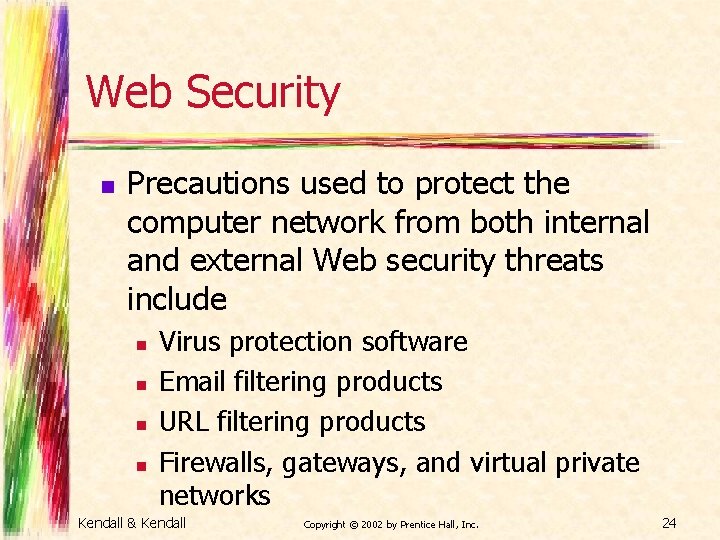 Web Security n Precautions used to protect the computer network from both internal and