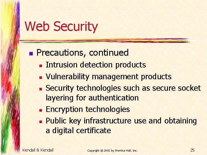 Web Security n Precautions, continued n n n Intrusion detection products Vulnerability management products