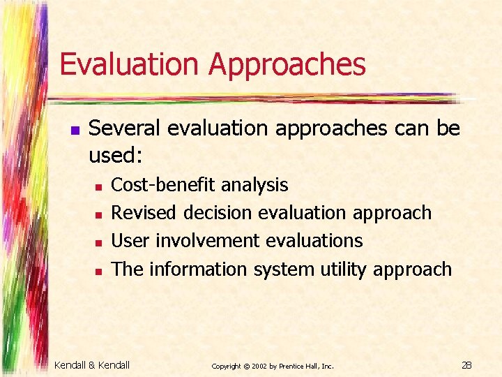 Evaluation Approaches n Several evaluation approaches can be used: n n Cost-benefit analysis Revised