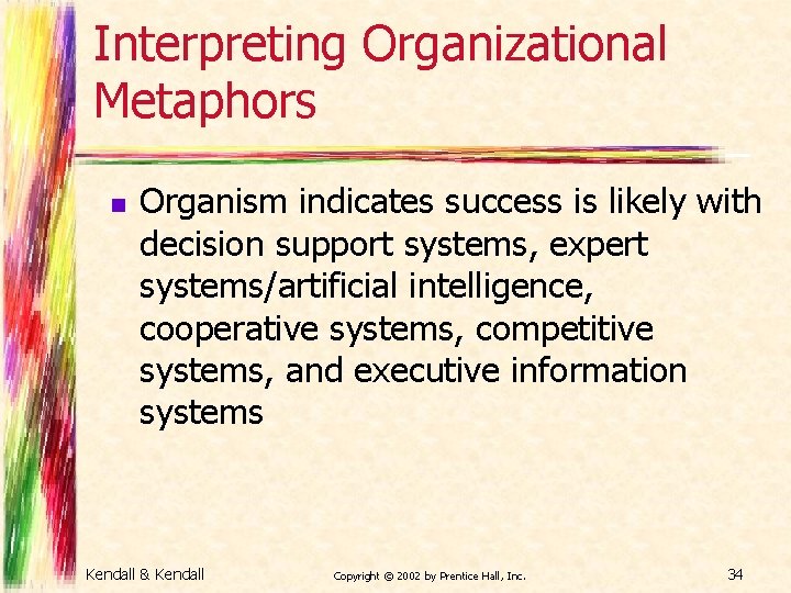 Interpreting Organizational Metaphors n Organism indicates success is likely with decision support systems, expert