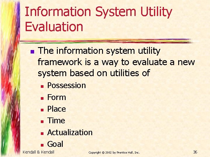 Information System Utility Evaluation n The information system utility framework is a way to