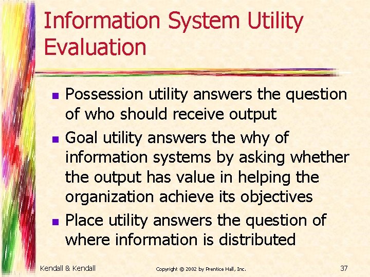 Information System Utility Evaluation n Possession utility answers the question of who should receive