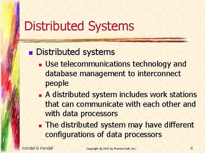 Distributed Systems n Distributed systems n n n Use telecommunications technology and database management