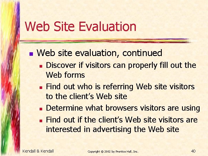 Web Site Evaluation n Web site evaluation, continued n n Discover if visitors can