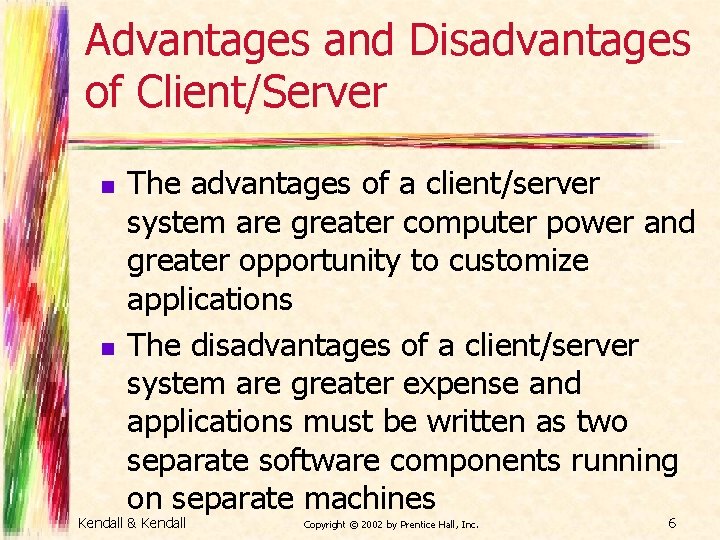 Advantages and Disadvantages of Client/Server n n The advantages of a client/server system are