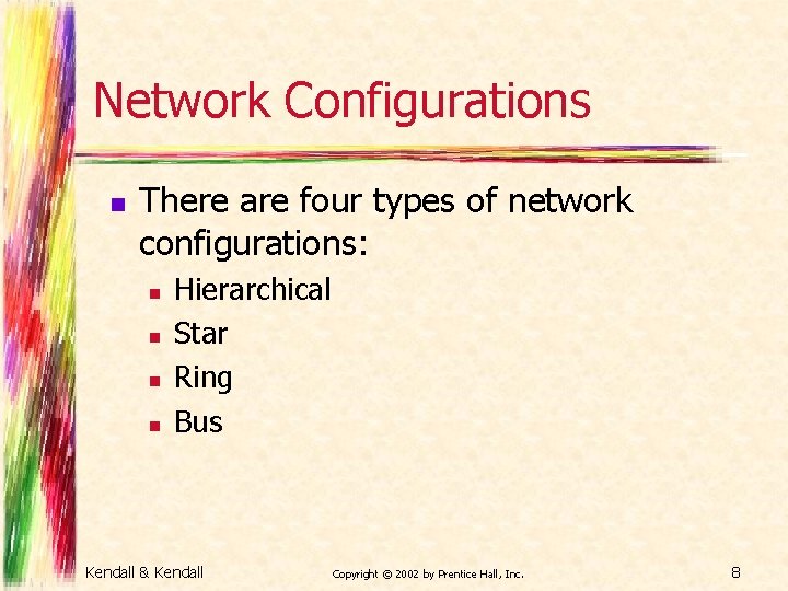 Network Configurations n There are four types of network configurations: n n Hierarchical Star