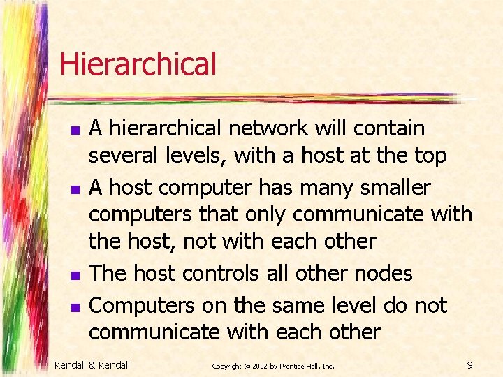 Hierarchical n n A hierarchical network will contain several levels, with a host at