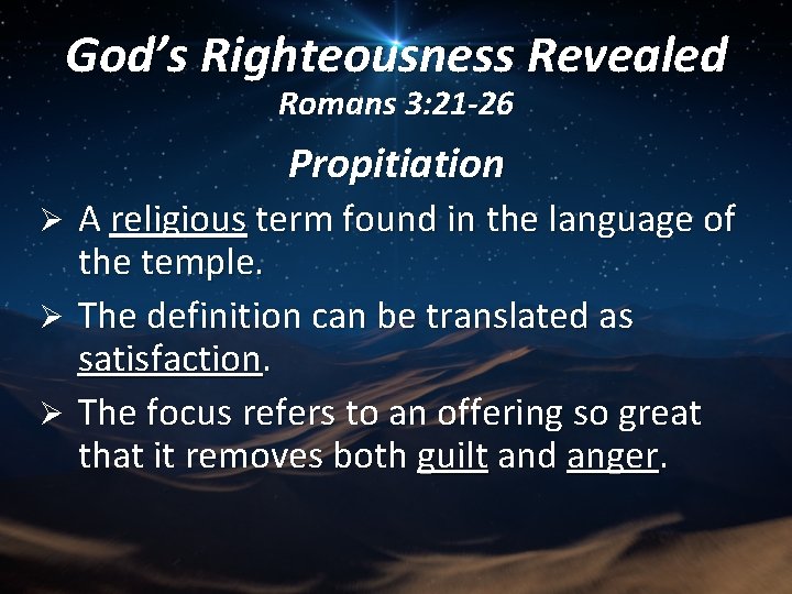 God’s Righteousness Revealed Romans 3: 21 -26 Propitiation A religious term found in the