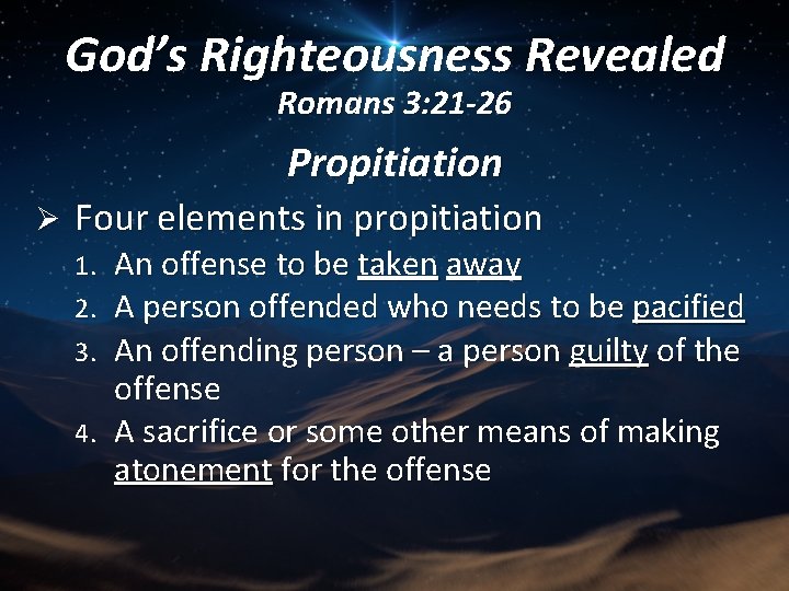 God’s Righteousness Revealed Romans 3: 21 -26 Propitiation Ø Four elements in propitiation An