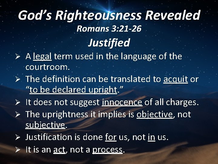 God’s Righteousness Revealed Romans 3: 21 -26 Justified Ø Ø Ø A legal term