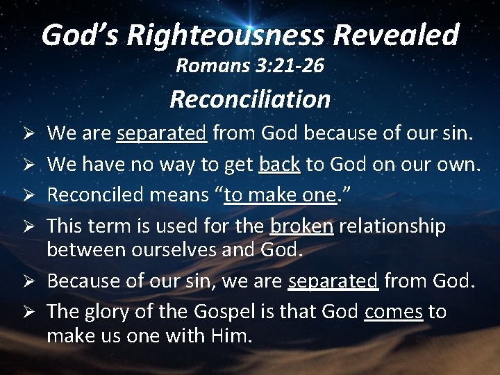 God’s Righteousness Revealed Romans 3: 21 -26 Reconciliation Ø Ø Ø We are separated
