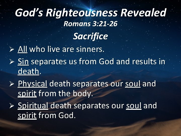 God’s Righteousness Revealed Romans 3: 21 -26 Sacrifice Ø Ø All who live are