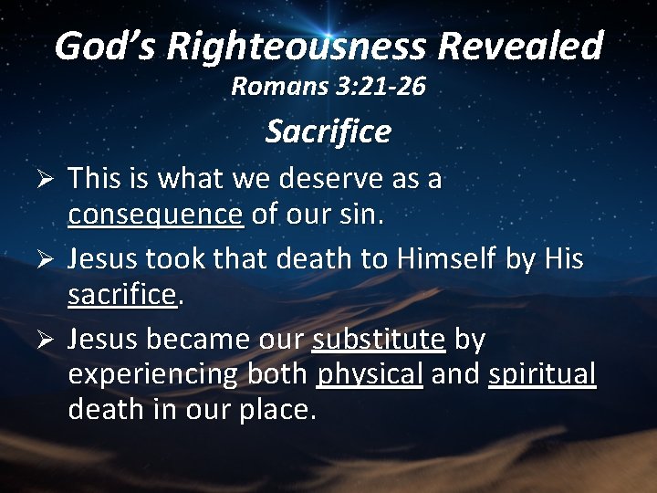 God’s Righteousness Revealed Romans 3: 21 -26 Sacrifice This is what we deserve as