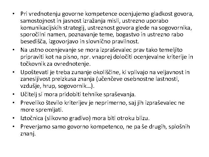  • Pri vrednotenju govorne kompetence ocenjujemo gladkost govora, samostojnost in jasnost izražanja misli,