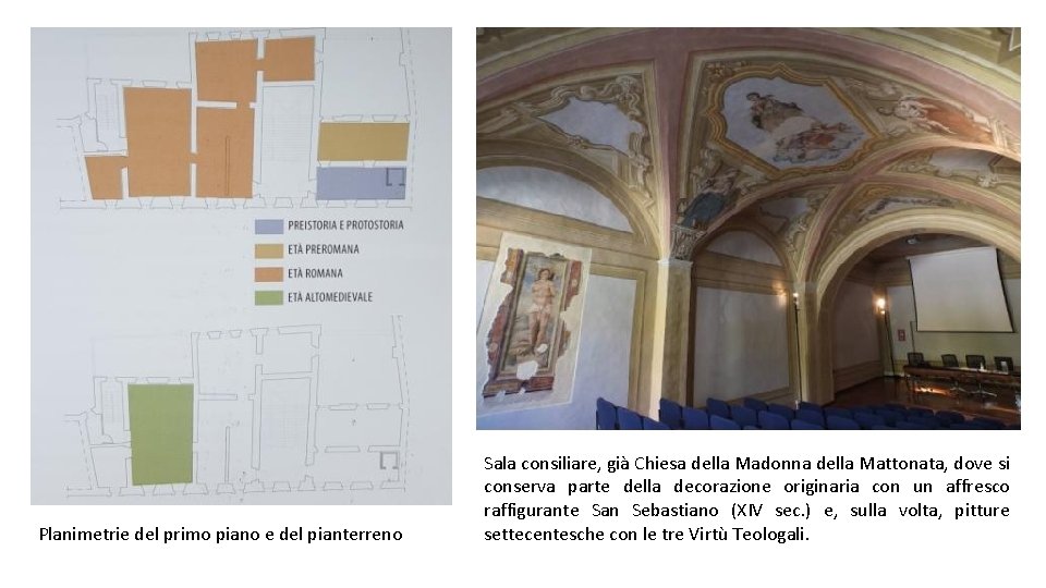 Planimetrie del primo piano e del pianterreno Sala consiliare, già Chiesa della Madonna della