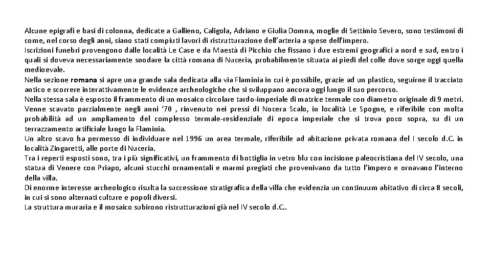Alcune epigrafi e basi di colonna, dedicate a Gallieno, Caligola, Adriano e Giulia Domna,