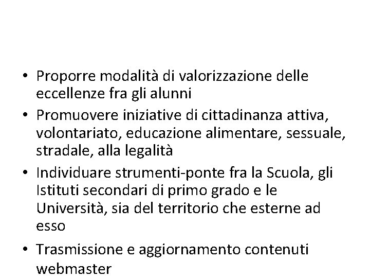  • Proporre modalità di valorizzazione delle eccellenze fra gli alunni • Promuovere iniziative