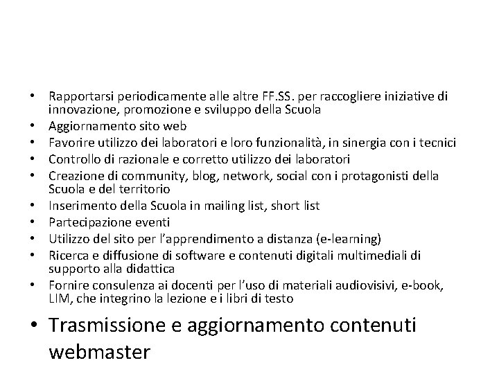  • Rapportarsi periodicamente alle altre FF. SS. per raccogliere iniziative di innovazione, promozione