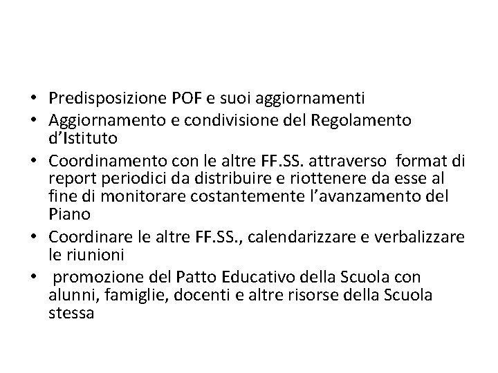  • Predisposizione POF e suoi aggiornamenti • Aggiornamento e condivisione del Regolamento d’Istituto