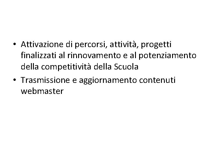  • Attivazione di percorsi, attività, progetti finalizzati al rinnovamento e al potenziamento della