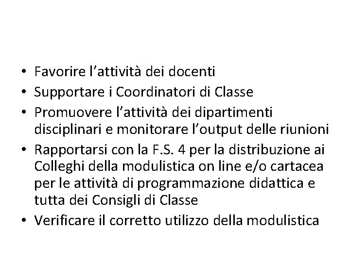  • Favorire l’attività dei docenti • Supportare i Coordinatori di Classe • Promuovere