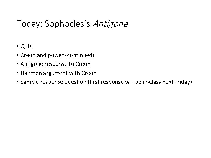 Today: Sophocles’s Antigone • Quiz • Creon and power (continued) • Antigone response to