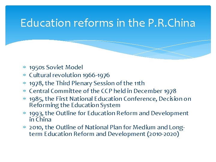 Education reforms in the P. R. China 1950 s Soviet Model Cultural revolution 1966