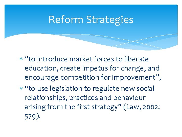 Reform Strategies “to introduce market forces to liberate education, create impetus for change, and