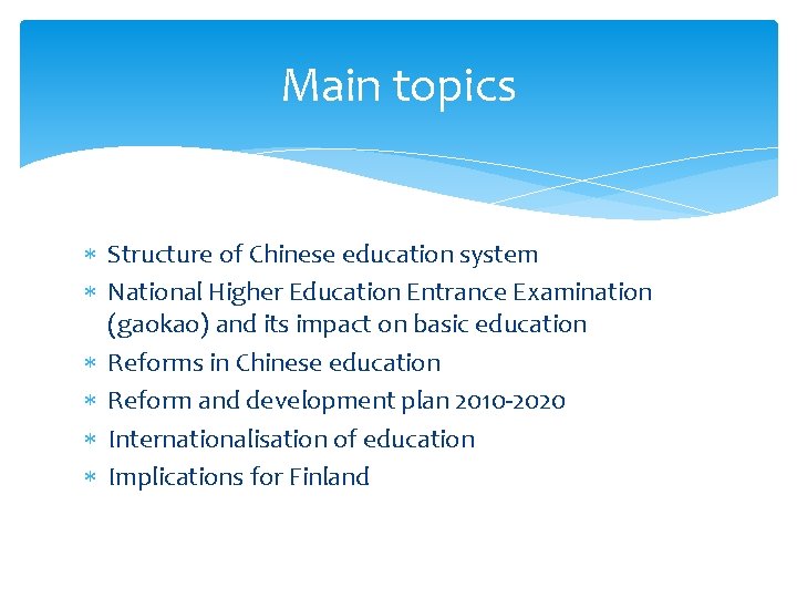 Main topics Structure of Chinese education system National Higher Education Entrance Examination (gaokao) and