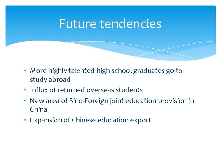 Future tendencies More highly talented high school graduates go to study abroad Influx of